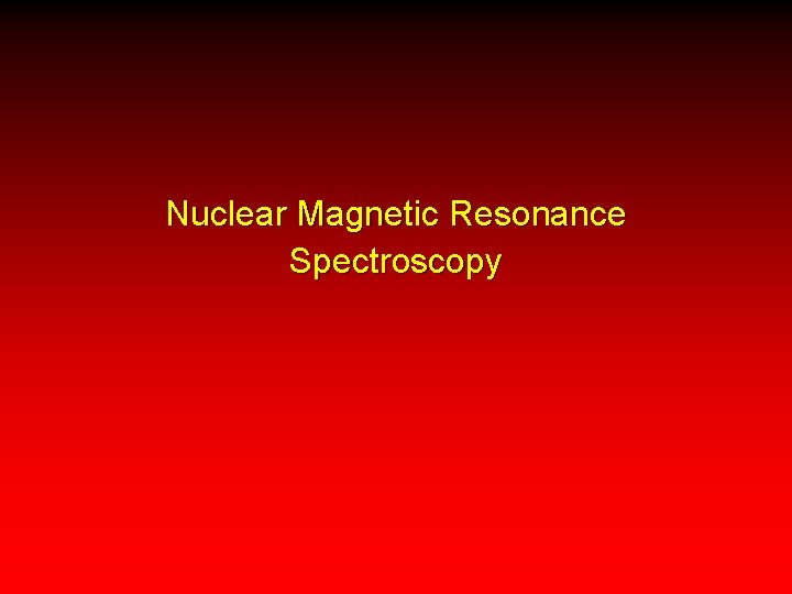 Nuclear Magnetic Resonance Spectroscopy 