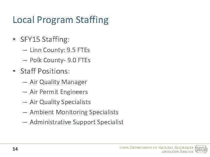 Local Program Staffing • SFY 15 Staffing: – Linn County: 9. 5 FTEs –