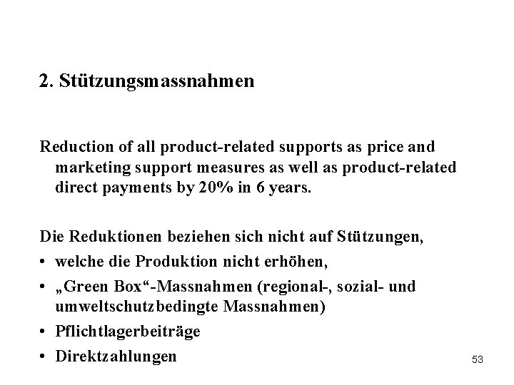2. Stützungsmassnahmen Reduction of all product-related supports as price and marketing support measures as