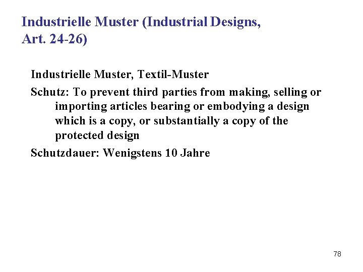 Industrielle Muster (Industrial Designs, Art. 24 -26) Industrielle Muster, Textil-Muster Schutz: To prevent third