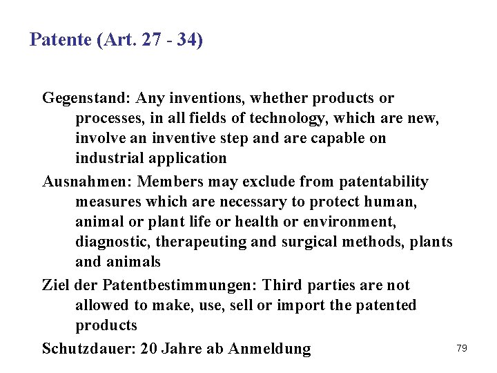 Patente (Art. 27 - 34) Gegenstand: Any inventions, whether products or processes, in all