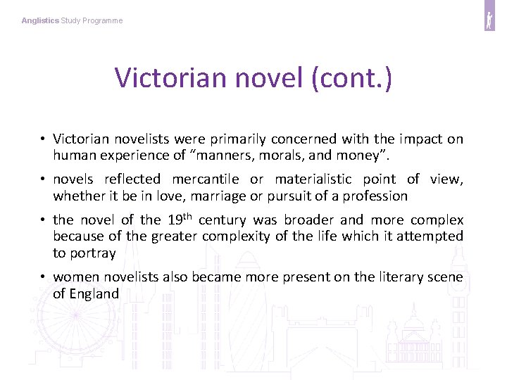 Anglistics Study Programme Victorian novel (cont. ) • Victorian novelists were primarily concerned with