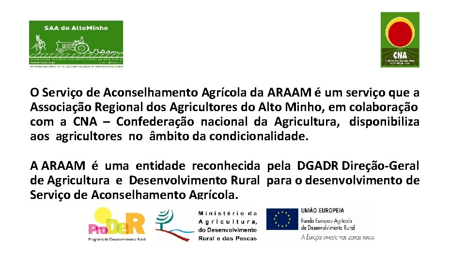 O Serviço de Aconselhamento Agrícola da ARAAM é um serviço que a Associação Regional