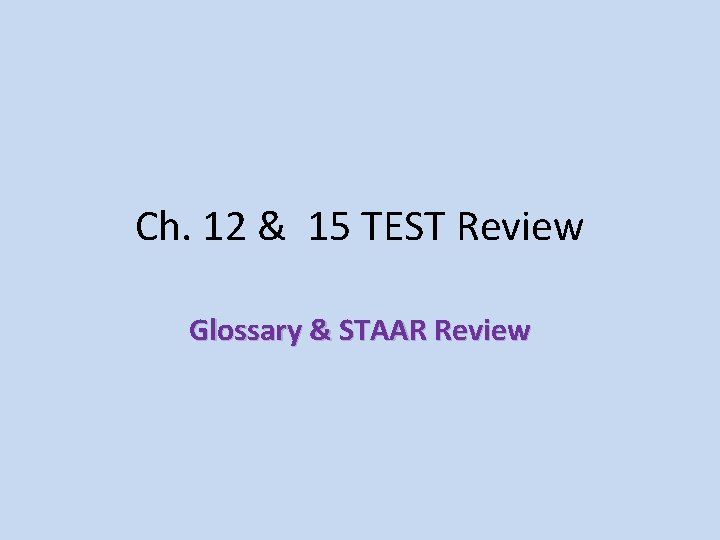 Ch. 12 & 15 TEST Review Glossary & STAAR Review 