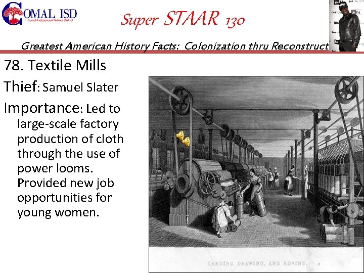 Super STAAR 130 Greatest American History Facts: Colonization thru Reconstruction 78. Textile Mills Thief: