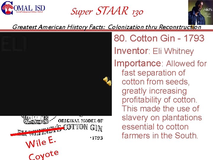 Super STAAR 130 Greatest American History Facts: Colonization thru Reconstruction 80. Cotton Gin -