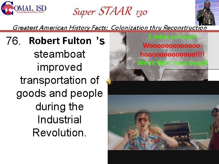 Super STAAR 130 Greatest American History Facts: Colonization thru Reconstruction Robert Fulton 76. Robert