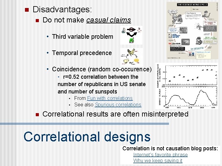 n Disadvantages: n Do not make casual claims • Third variable problem • Temporal