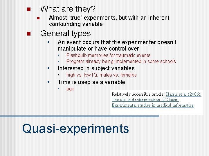 What are they? n n n Almost “true” experiments, but with an inherent confounding