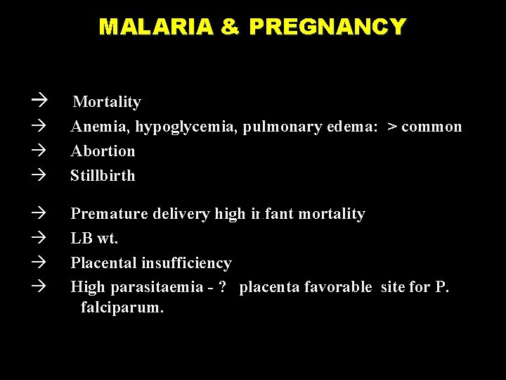 MALARIA & PREGNANCY à à à à Mortality Anemia, hypoglycemia, pulmonary edema: > common