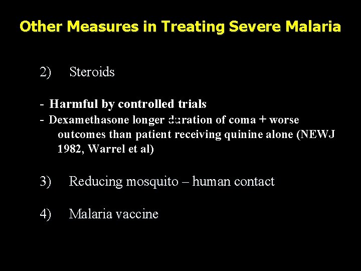 Other Measures in Treating Severe Malaria 2) Steroids - Harmful by controlled trials -