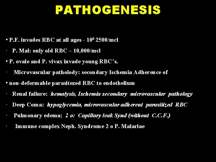 PATHOGENESIS • P. F. invades RBC at all ages - 106 2500/mcl · P.