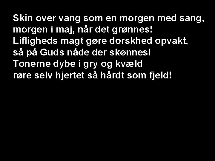 Skin over vang som en morgen med sang, morgen i maj, når det grønnes!