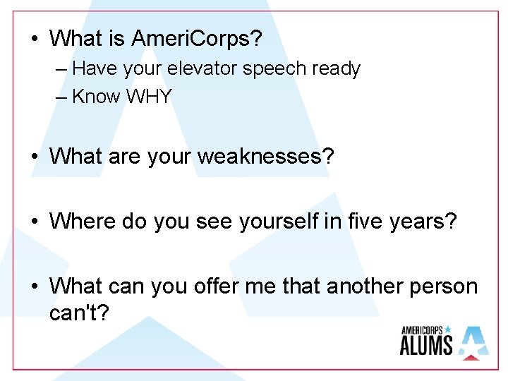 • What is Ameri. Corps? – Have your elevator speech ready – Know