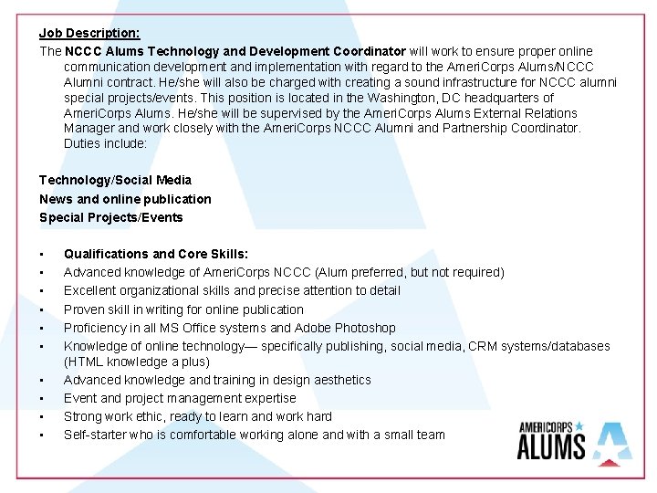 Job Description: The NCCC Alums Technology and Development Coordinator will work to ensure proper