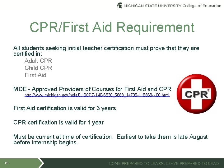 CPR/First Aid Requirement All students seeking initial teacher certification must prove that they are