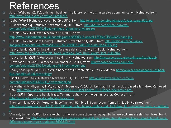 � � � � References Arrow Webzine. (2013). Li-fi (light fidelity)- The future technology