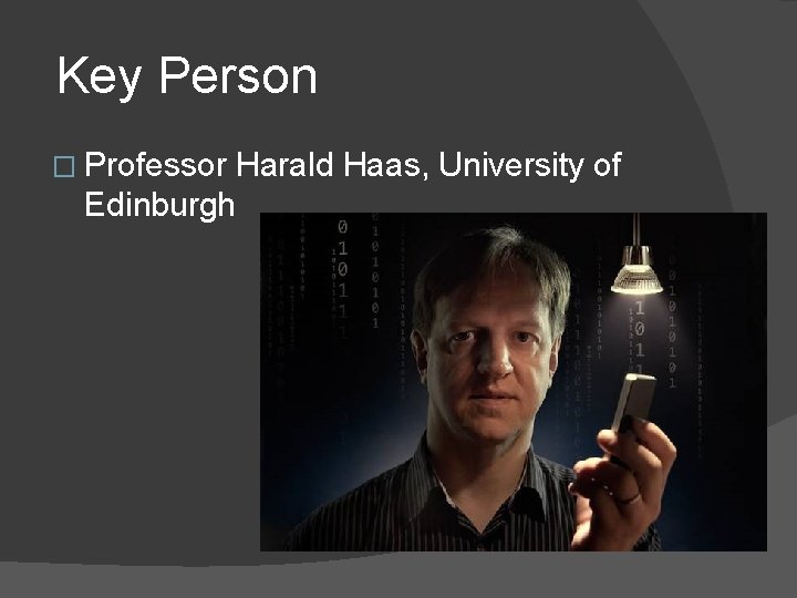 Key Person � Professor Harald Haas, University of Edinburgh 