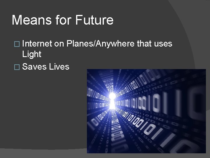 Means for Future � Internet on Planes/Anywhere that uses Light � Saves Lives 