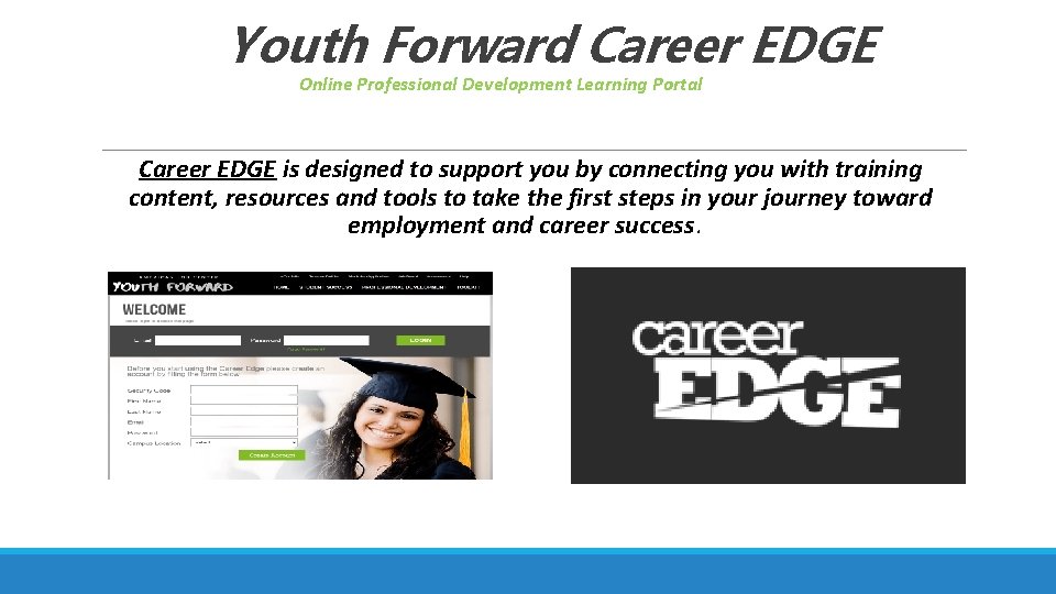 Youth Forward Career EDGE Online Professional Development Learning Portal Career EDGE is designed to Youth Forward Career EDGE Online Professional Development Learning Portal Career EDGE is designed to