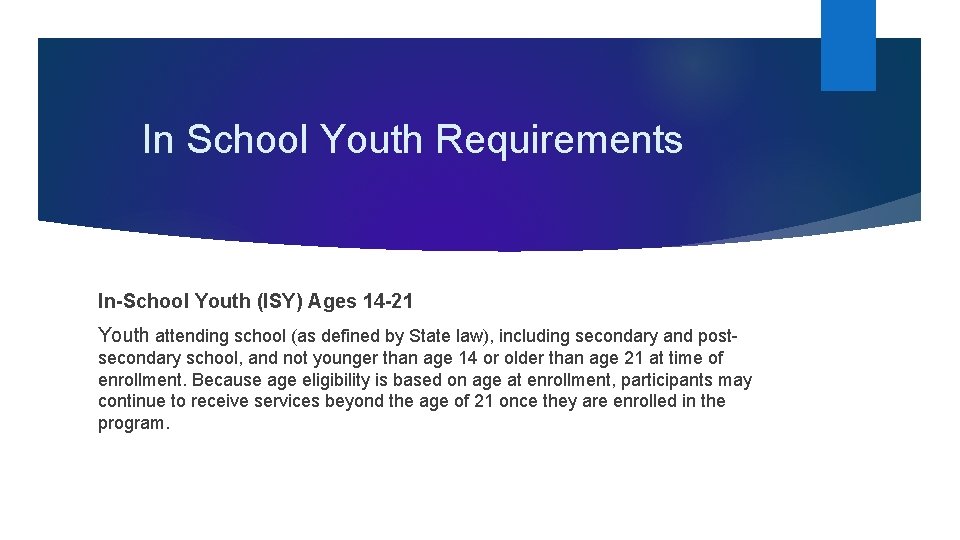 In School Youth Requirements In-School Youth (ISY) Ages 14 -21 Youth attending school (as In School Youth Requirements In-School Youth (ISY) Ages 14 -21 Youth attending school (as
