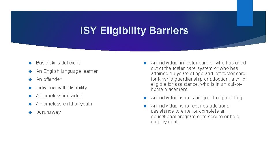 ISY Eligibility Barriers An individual in foster care or who has aged out of ISY Eligibility Barriers An individual in foster care or who has aged out of