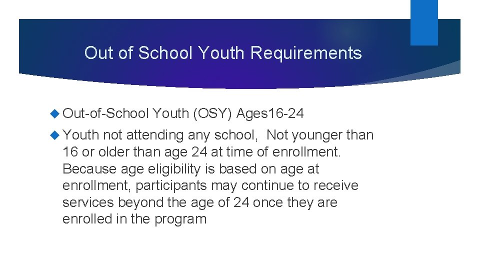 Out of School Youth Requirements Out-of-School Youth (OSY) Ages 16 -24 not attending any Out of School Youth Requirements Out-of-School Youth (OSY) Ages 16 -24 not attending any