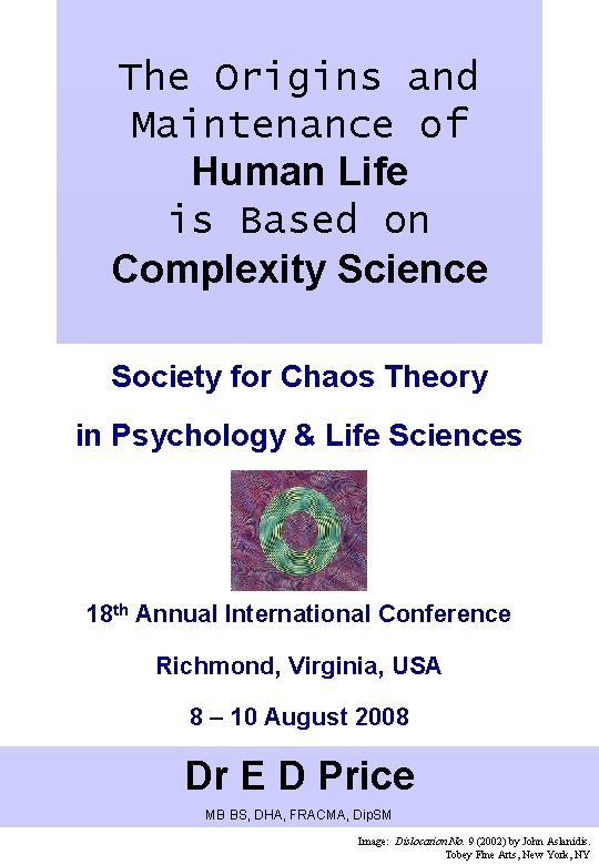 The Origins and Maintenance of Human Life is Based on Complexity Science Society for The Origins and Maintenance of Human Life is Based on Complexity Science Society for