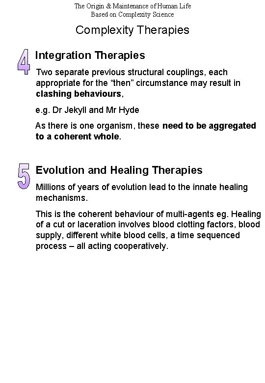 The Origin & Maintenance of Human Life Based on Complexity Science Complexity Therapies Integration The Origin & Maintenance of Human Life Based on Complexity Science Complexity Therapies Integration