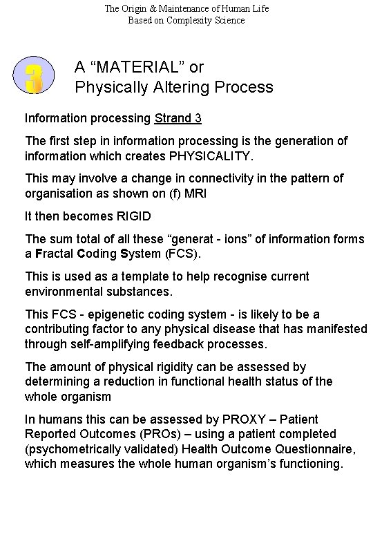 The Origin & Maintenance of Human Life Based on Complexity Science A “MATERIAL” or The Origin & Maintenance of Human Life Based on Complexity Science A “MATERIAL” or