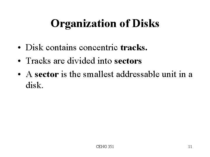 Organization of Disks • Disk contains concentric tracks. • Tracks are divided into sectors