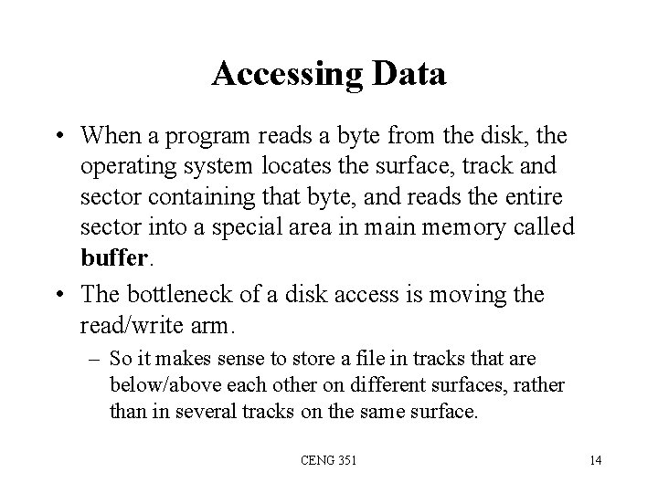 Accessing Data • When a program reads a byte from the disk, the operating