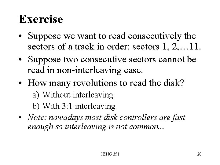 Exercise • Suppose we want to read consecutively the sectors of a track in