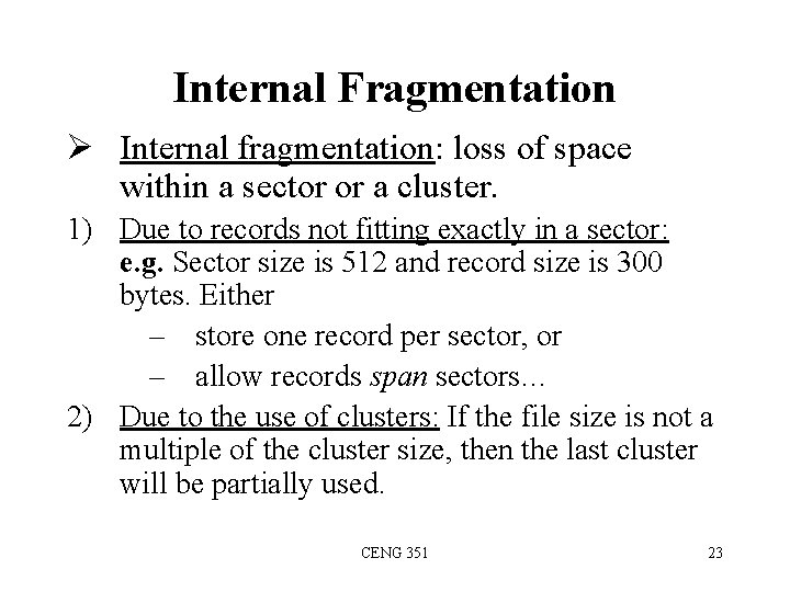 Internal Fragmentation Ø Internal fragmentation: loss of space within a sector or a cluster.