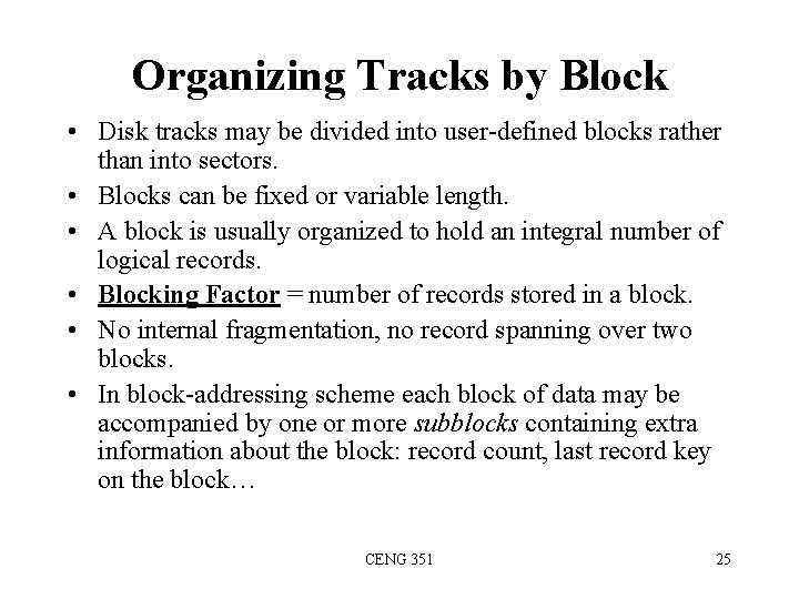 Organizing Tracks by Block • Disk tracks may be divided into user-defined blocks rather