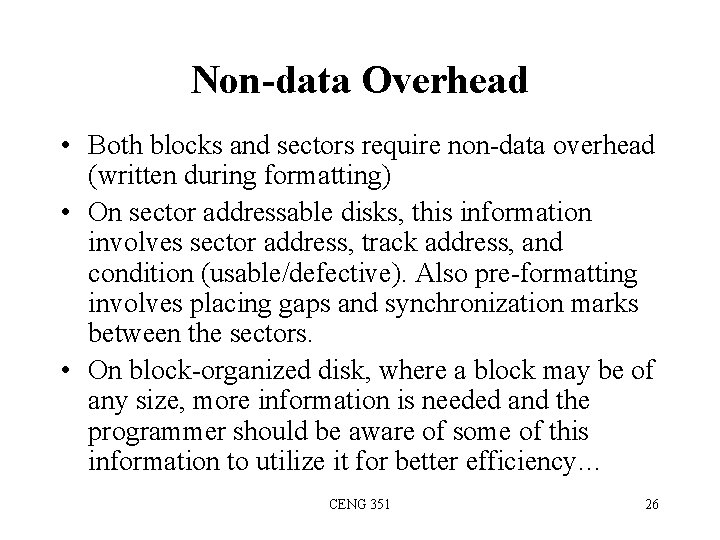 Non-data Overhead • Both blocks and sectors require non-data overhead (written during formatting) •