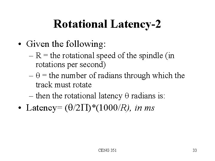 Rotational Latency-2 • Given the following: – R = the rotational speed of the