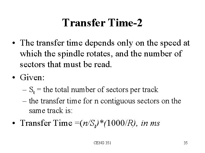 Transfer Time-2 • The transfer time depends only on the speed at which the