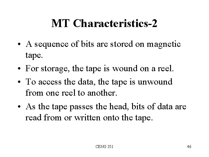 MT Characteristics-2 • A sequence of bits are stored on magnetic tape. • For