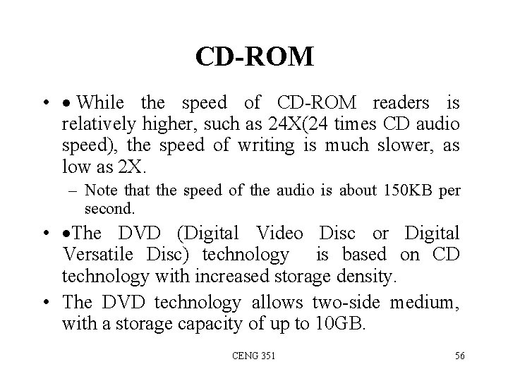 CD-ROM • · While the speed of CD-ROM readers is relatively higher, such as