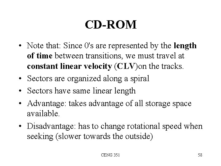 CD-ROM • Note that: Since 0's are represented by the length of time between