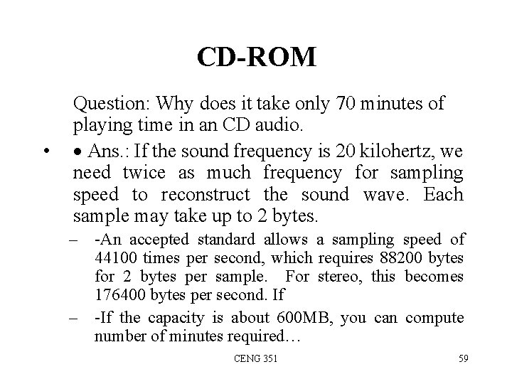 CD-ROM • Question: Why does it take only 70 minutes of playing time in