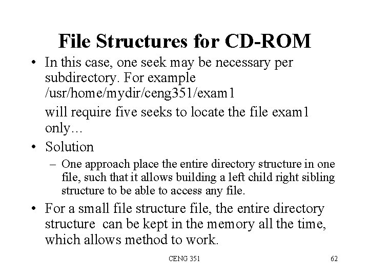 File Structures for CD-ROM • In this case, one seek may be necessary per