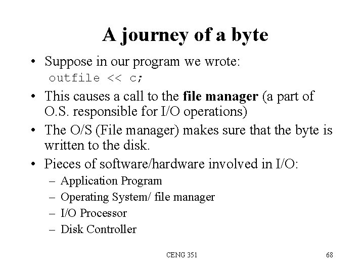 A journey of a byte • Suppose in our program we wrote: outfile <<