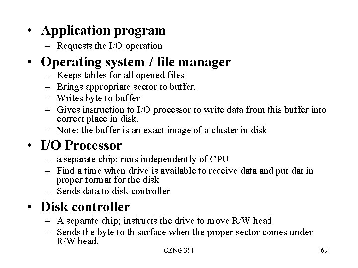  • Application program – Requests the I/O operation • Operating system / file