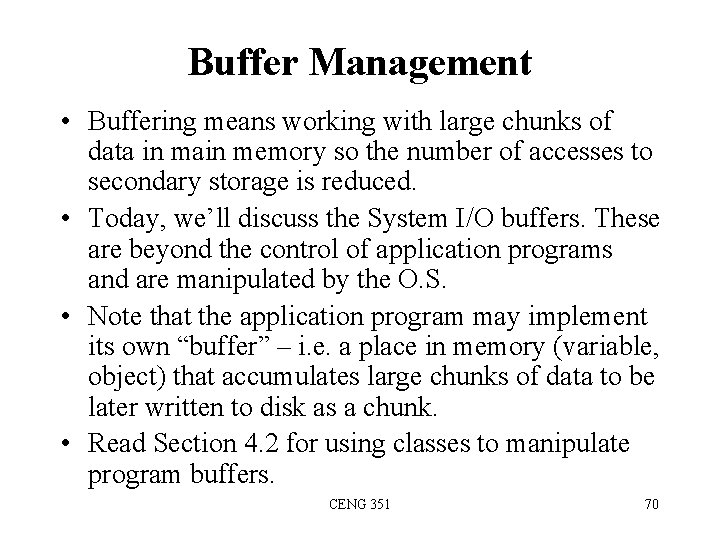 Buffer Management • Buffering means working with large chunks of data in main memory