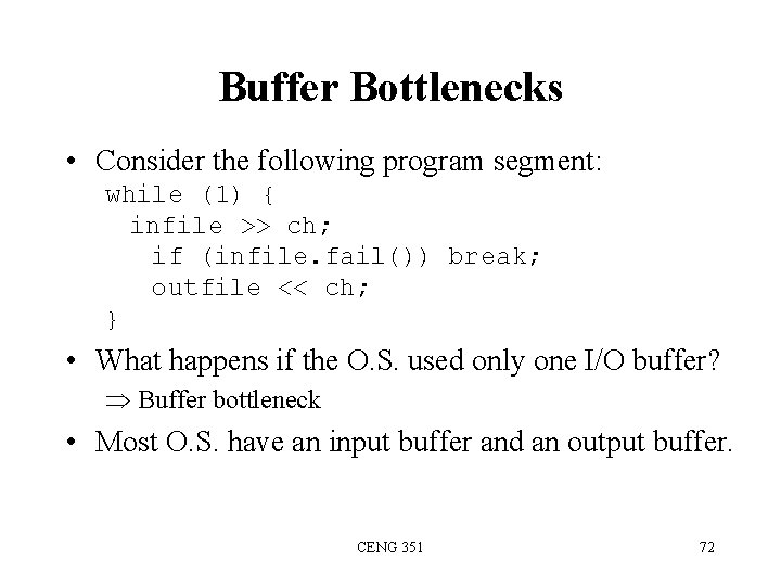 Buffer Bottlenecks • Consider the following program segment: while (1) { infile >> ch;