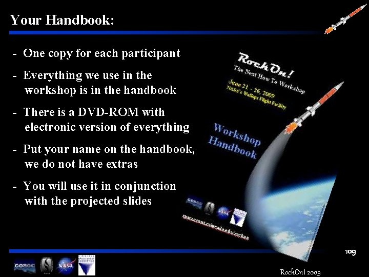 Your Handbook: - One copy for each participant - Everything we use in the