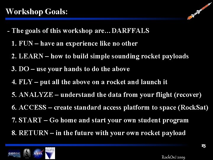 Workshop Goals: - The goals of this workshop are…DARFFALS 1. FUN – have an