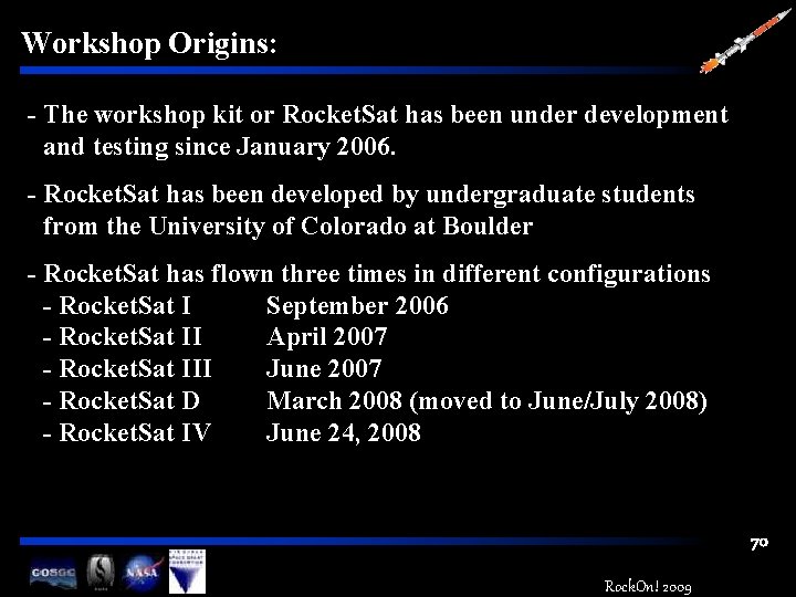 Workshop Origins: - The workshop kit or Rocket. Sat has been under development and